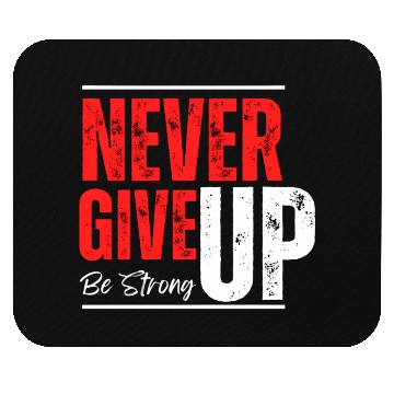 Discover Unstoppable Spirit – Never Give Up Design Mouse Pads