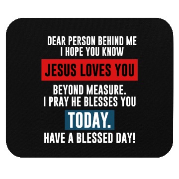 Discover Dear Person Behind Me I Hope You Know Jesus Loves Mouse Pads