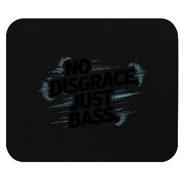Discover No Disgrace Just Bass Bold Mouse Pads