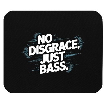 Discover No Disgrace Just Bass Bold Mouse Pads