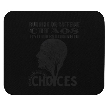 Discover Running on Caffeine, Chaos & Questionable Choices Mouse Pads