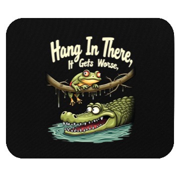 Discover Hang In There – Dark Humor Sarcastic Mouse Pads