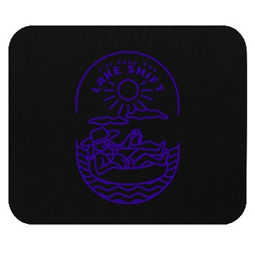 Discover Ill Take The Lake Shift Mouse Pads