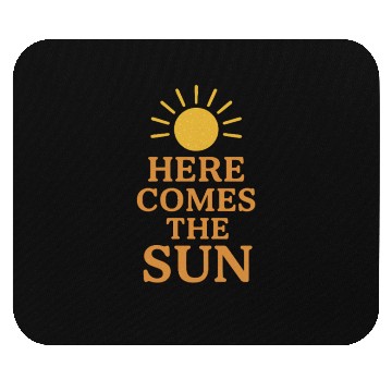 Discover Here Comes the Sun Inspirational Design Mouse Pads