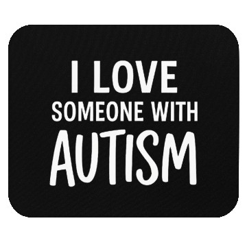 Discover I Love Someone With Autism Mouse Pads