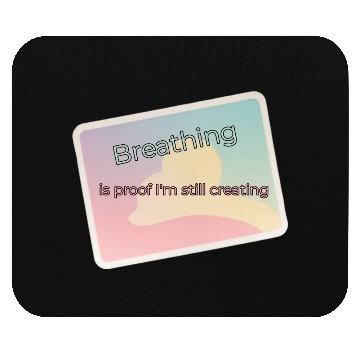Discover Proof of Creativity Breath Quote Mouse Pads