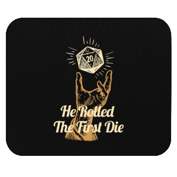 Discover He Rolled the First Die – Tabletop RPG Tribute Mouse Pads