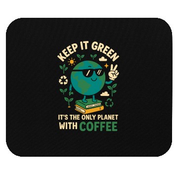 Discover Keep It Green Only Planet With Coffee Mouse Pads