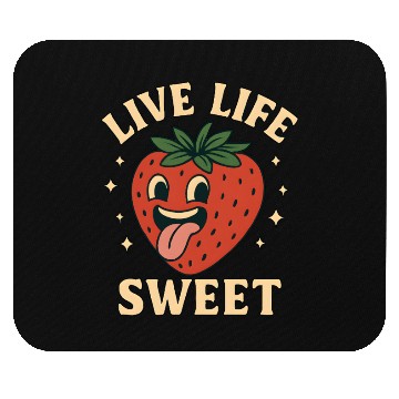 Discover Live Life Sweet – Funny Strawberry Mouse Pads