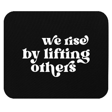 Discover We Rise By Lifting Others Inspirational Quote Mouse Pads