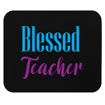 Discover Blessed Teacher – Simple & Positive Quote Design Mouse Pads