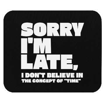Discover Sorry I'm Late Sarcastic Quote Mouse Pads