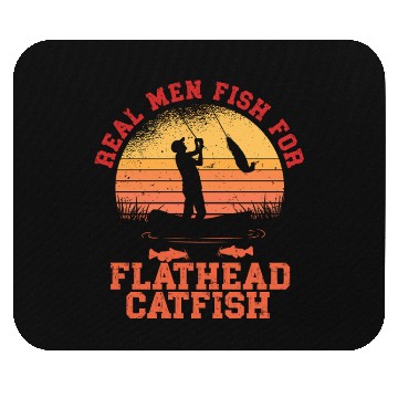 Discover Real Men Fish For Flathead Catfish Mouse Pads