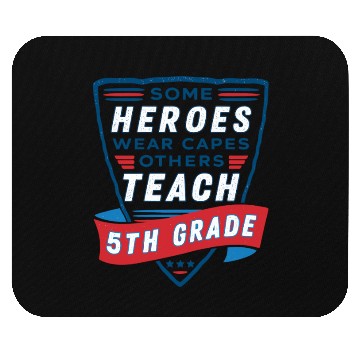 Discover Some Heroes Teach 5th Grade  Mouse Pads