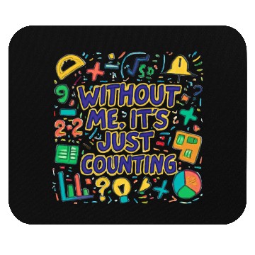 Discover Math Teacher Squad – Without Me, It’s Just Countin Mouse Pads