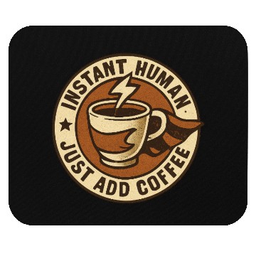 Discover InstantHuman Just Add Coffee Mouse Pads