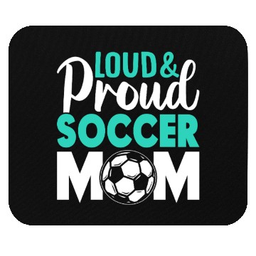 Discover Loud and Proud Soccer Mom Mouse Pads