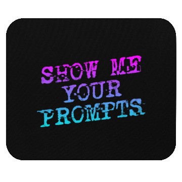 Discover Show Me Your Prompts AI Mouse Pads