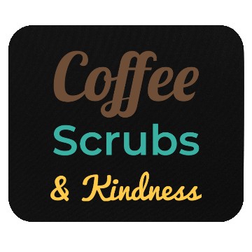 Discover Coffee Scrubs Kindness Mouse Pads
