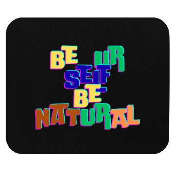Discover BE UR SELF BE NATURAL Mouse Pads