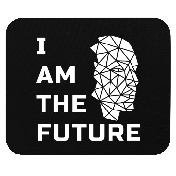 Discover I AM THE FUTURE Mouse Pads