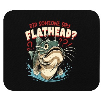 Discover Flathead Catfish Did Someone Say Flathead? Mouse Pads