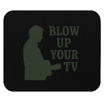 Discover Blow Up Your TV! Dark Green Mouse Pads