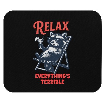 Discover Relax Everything's Terrible Raccoon Design Mouse Pads
