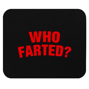 Discover Who Farted? Mouse Pads