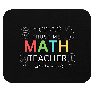 Discover Trust Me I’m a Math Teacher – Funny Math Teacher Mouse Pads