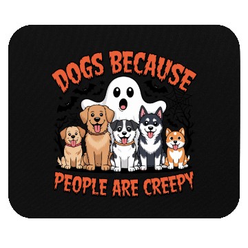 Discover Dogs Because People are Creepy Halloween Mouse Pads