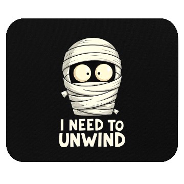 Discover I Need to Unwind Funny Mummy Halloween  Mouse Pads