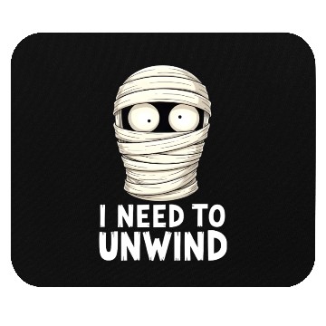Discover I Need to Unwind Funny Mummy Halloween  Mouse Pads