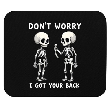 Discover Don't Worry I Got Your Back Skeleton  Mouse Pads