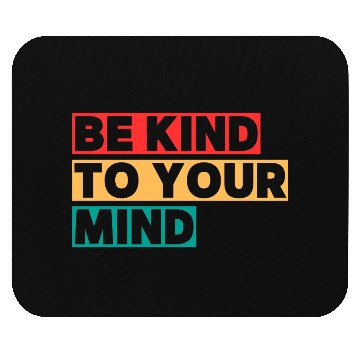 Discover Bold Be Kind to Your Mind Typography Mouse Pads