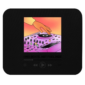 Discover I Mix Beats Not Feelings DJ Software Mouse Pads