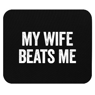 Discover My Wife Beats Me Funny Sarcastic Men's Husband Mouse Pads