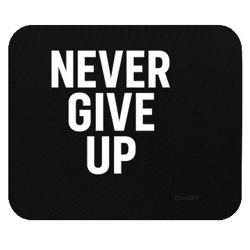 Discover Bold Motivational Never Give Up Design Mouse Pads