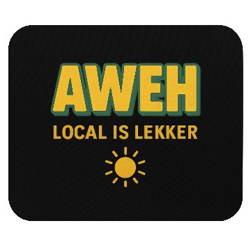 Discover Aweh Local is Lekker Sun Design Mouse Pads