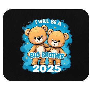 Discover I Will Be Big Brother 2025 Teddy Bear Mouse Pads