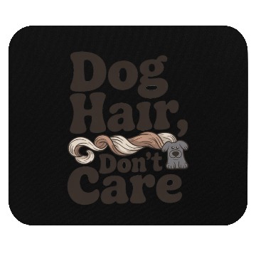 Discover Dog Hair Don't Care Statement Design Mouse Pads
