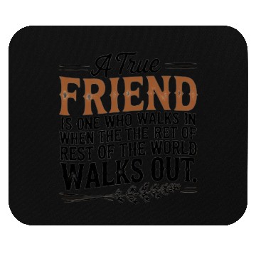 Discover True Friend Walks In – Friendship Quote Mouse Pads
