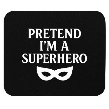 Discover Pretend I'm a Superhero – Fun White Design Mouse Pads
