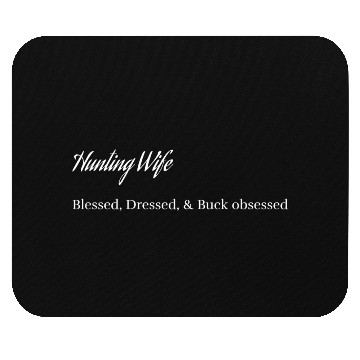 Discover Hunting Wife Blessed, Dressed, & Deer obsessed  Mouse Pads