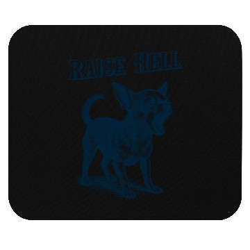 Discover Raise Hell Chihuahua Mouse Pads