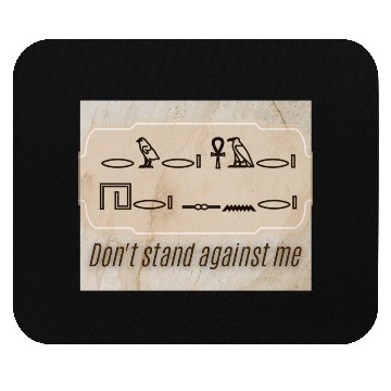 Discover Ancient Command – Don’t Stand Against Me Mouse Pads