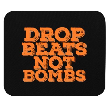 Discover Drop Beats Not Bombs Quote Mouse Pads