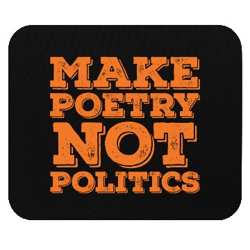 Discover Make Poetry Not Politics Quote Mouse Pads