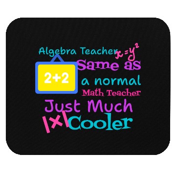 Discover Algebra teacher same as a normal Math teacher tsht Mouse Pads