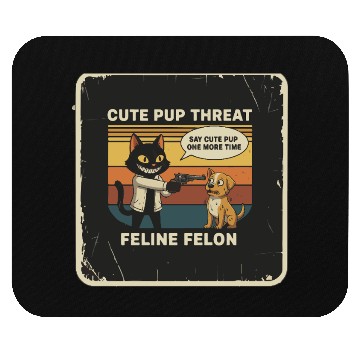 Discover Cute Pup Threat Feline Felon Mouse Pads